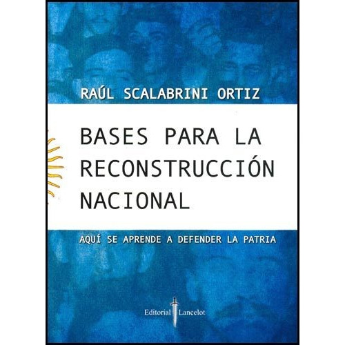 BASES PARA LA RECONSTRUCCION NACIONAL, de SCALABRINI ORTIZ RAUL. Editorial EDICIAL - LANCELOT, tapa blanda en español, 2009