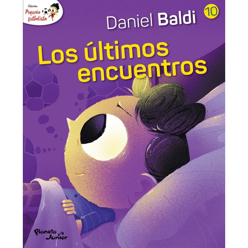 Pequeño Futbolista 10. Los Últimos Encuentros - Daniel Baldi