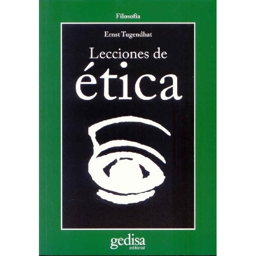 Lecciones De Ética, De Ernst Tugendhat. Editorial Gedisa, Tapa Blanda En Español