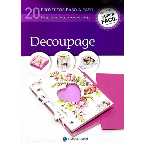 Decoupage. 20 Proyectos Paso A Paso - Super Facil