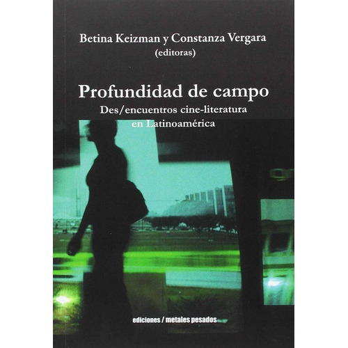 PROFUNDIDAD DE CAMPO, de BETINA KEIZMAN (ED.). Editorial METALES PESADOS, tapa blanda en español