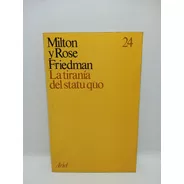 La Tiranía Del Statu Quo - Milton Y Rose Friedman - Nuevo 