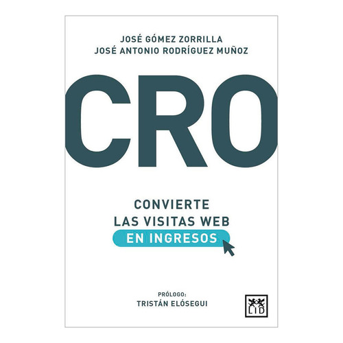 Cro: Convierte Las Visitas Web En Ingresos, De Gómez-zorrilla, José. Lid Editorial Empresarial, S.l., Tapa Blanda En Español
