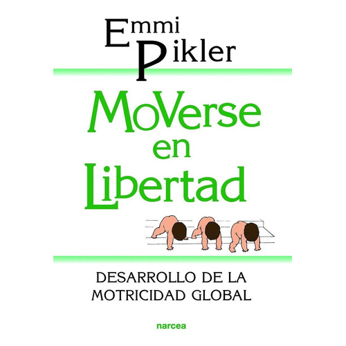 Moverse En Libertad : Desarrollo De La Motricidad Global