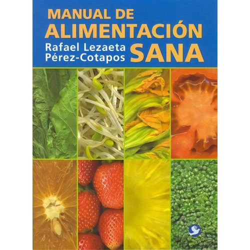 Manual de alimentación sana, de Lezaeta Pérez-Cotapos, Rafael. Editorial Pax, tapa blanda en español, 2017