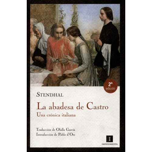La Abadesa De Castro. Una Cronica Italiana, De Stendhal, . Editorial Impedimenta, Tapa Blanda, Edición 2 En Español, 2007