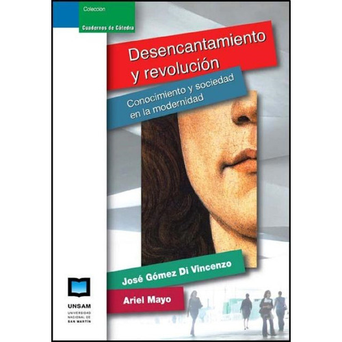 Desencantamiento Y Revolucion, De Gomez Di Vincenzo Jose. Editorial Universidad De San Martin Edita, Tapa Blanda En Español, 2011