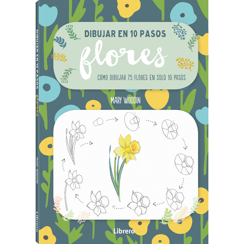 Dibujar En 10 Pasos Flores - Mary Woodin