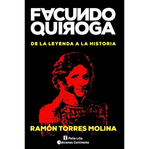 Facundo Quiroga: De La Leyenda A La Historia:  Torres Molina