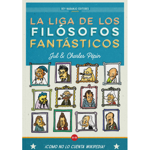 La Liga De Los Filosofos Fantasticos, De Charles Pépin. Editorial Rey Naranjo, Tapa Blanda, Edición 1 En Español, 2023