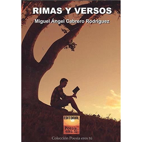 RIMAS Y VERSOS, de Miguel angel  Cabrero Rodriguez., vol. N/A. Editorial POESIA ERES TU, tapa blanda en español, 2016