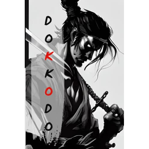 Dokkodo- Miyamoto Musashi Un Guerrero Y Un Maestro Espiritu, De Gascon, Luis  Armando. Editorial Independently Published, Tapa Blanda En Español, 2023