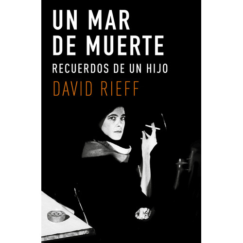 Un mar de muerte: Recuerdos de un hijo, de Rieff, David. Serie Debate Editorial Debate, tapa blanda en español, 2022