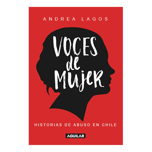 Voces De Mujer, De Lagos, Andrea. Editorial Aguilar, Tapa Blanda, Edición 1 En Español, 2021