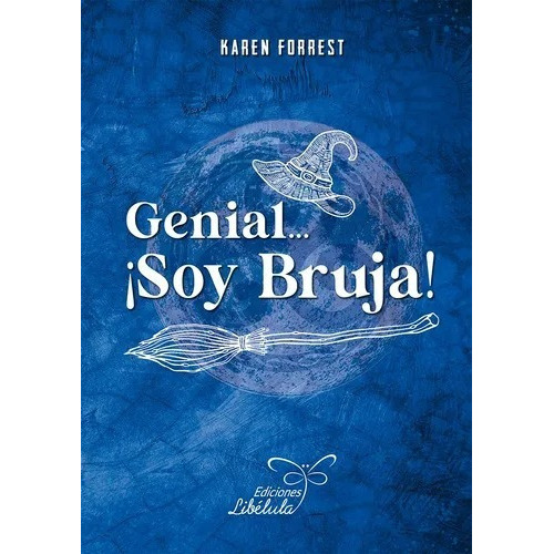 Genial... ¡soy Bruja! / Nuevo Y Original, De Forrest, Karen. Editorial Ediciones Libelula, Tapa Blanda En Español, 2022