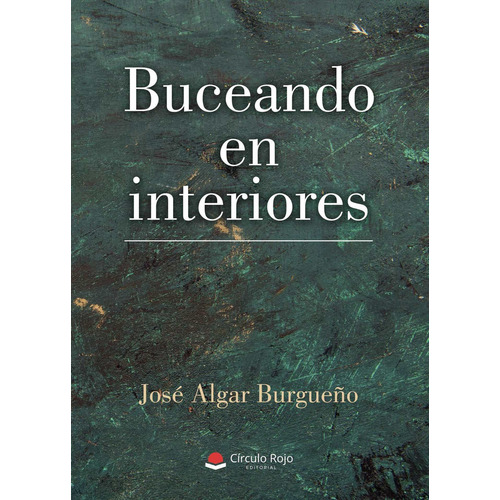 Buceando En Interiores, De Algar Burgueño  José.. Grupo Editorial Círculo Rojo Sl, Tapa Blanda En Español