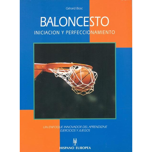 Baloncesto . Iniciacion Y Perfeccionamiento