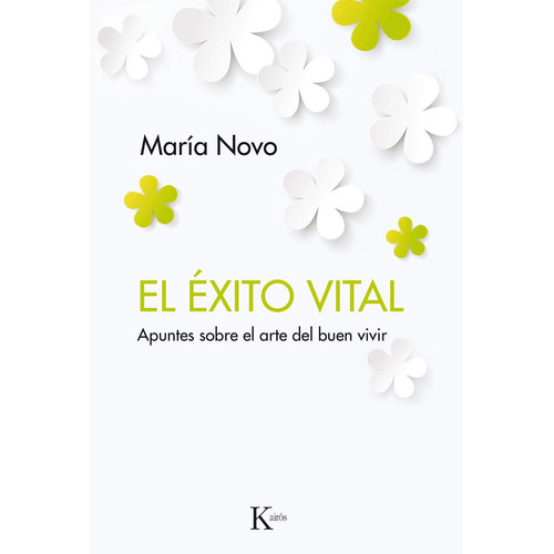 El éxito vital: Apuntes sobre el arte del buen vivir, de Novo, María. Editorial Kairos, tapa blanda en español, 2017