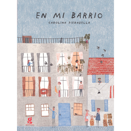 En Mi Barrio, De Carolina Pierabella. Editorial Gerbera, Tapa Blanda En Español, 2023