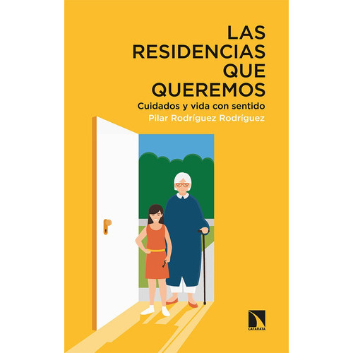 LAS RESIDENCIAS QUE QUEREMOS, de Rodríguez Rodríguez, Pilar. Editorial Los Libros de la Catarata, tapa blanda en español
