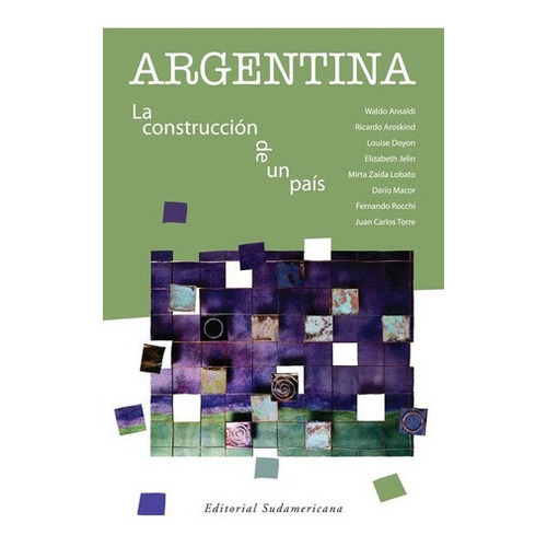 Argentina La Construccion De Un Pais - Ansaldi, Aros, De Ansaldi, Aroskind Y Otros. Editorial Sudamericana En Español