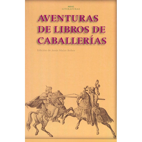 AVENTURAS DE LIBROS DE CABALLERIAS, de Maire Bobes, Jesus. Editorial Akal, tapa pasta blanda en español, 2001