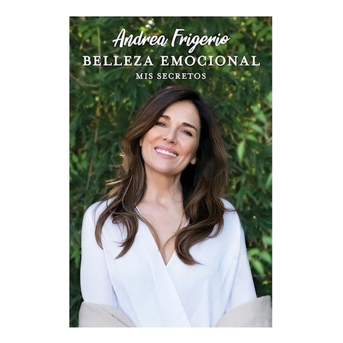 Belleza Emocional, De Andrea Frigerio., Vol. No Aplica. Editorial Grijalbo, Tapa Blanda En Español, 2018