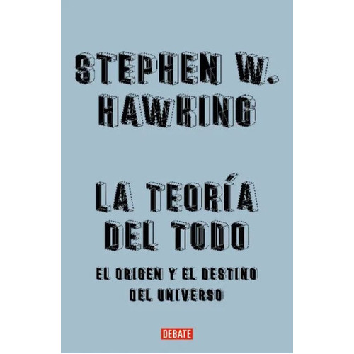 La Teoría Del Todo., De Hawking, Stephen., Vol. No. Editorial Debate, Tapa Dura En Español, 2023