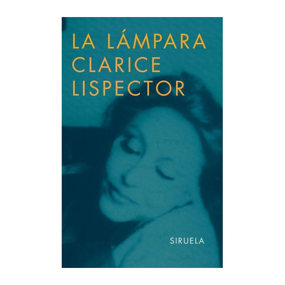 Lampara, La, De Lispector, Clarice. Editorial Siruela, Tapa Tapa Blanda En Español