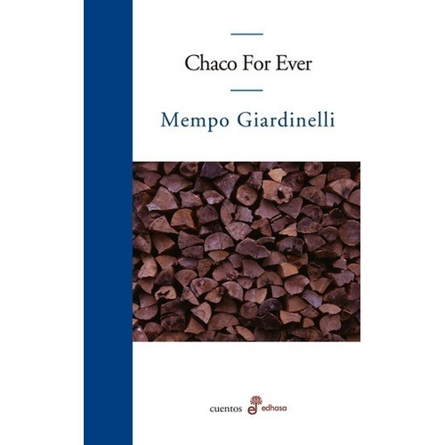 Chaco For Ever - Mempo Giardinelli - Edhasa - B993