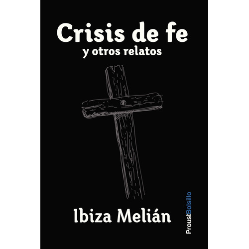 Crisis de fé y otros relatos, de Melián , Ibiza.. Editorial Ediciones Proust, tapa blanda, edición 1.0 en español, 2016