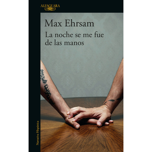 La noche se me fue de las manos, de Ehrsam, Max. Serie Literatura Hispánica Editorial Alfaguara, tapa blanda en español, 2019
