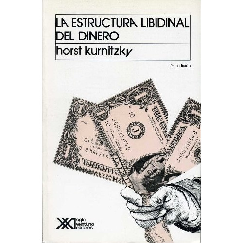 La Estructura Libidinal Del Dinero - Kurnitzky (libro)