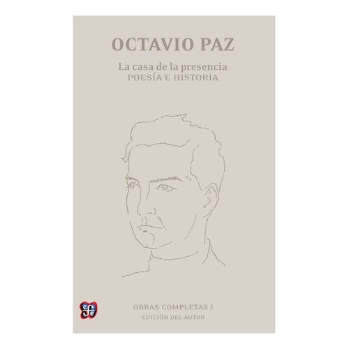 Octavio Paz | Obras Completas, I. La Casa De La Presencia. P