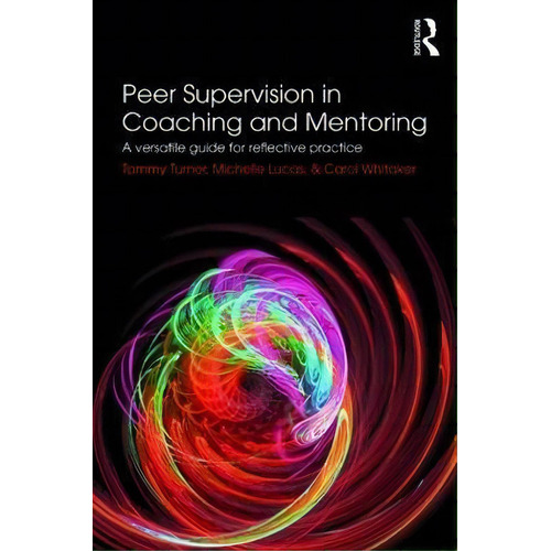 Peer Supervision In Coaching And Mentoring, De Tammy Turner. Editorial Taylor Francis Ltd, Tapa Blanda En Inglés
