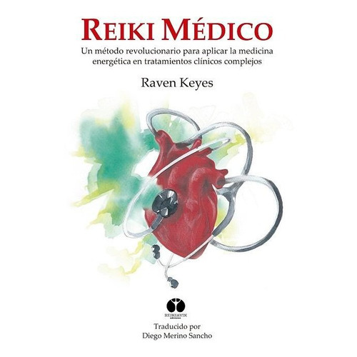 Reiki Medico, De Keyes,raven. Editorial Reikiavik Ediciones, Tapa Blanda En Español