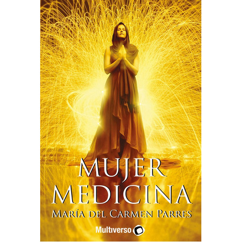 La Mujer Medicina, De María Del Carmen Parres. Editorial Multiverso, Tapa Blanda En Español, 2022