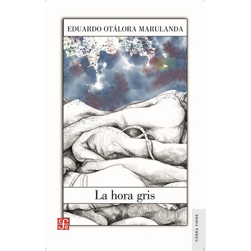 La Hora Gris: La Hora Gris, De Eduardo Otalora Marulanda. Editorial Fondo De Cultura Económica, Tapa Blanda, Edición 1 En Español, 2019