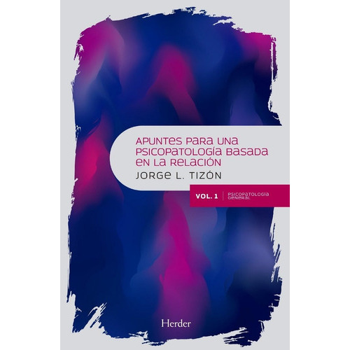 Apuntes Para Una Psicopatologãâa Basada En La Relaciãâ³n, De Tizón García, Jorge Luís. Herder Editorial, Tapa Blanda En Español