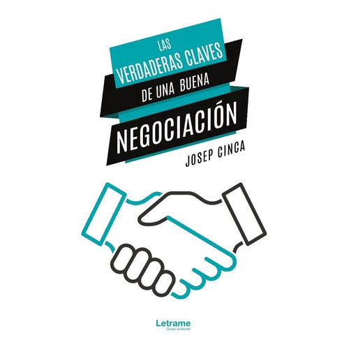 Las verdaderas claves de una buena negociaciÃÂ³n, de Cinca, Josep. Editorial Letrame S.L., tapa blanda en español