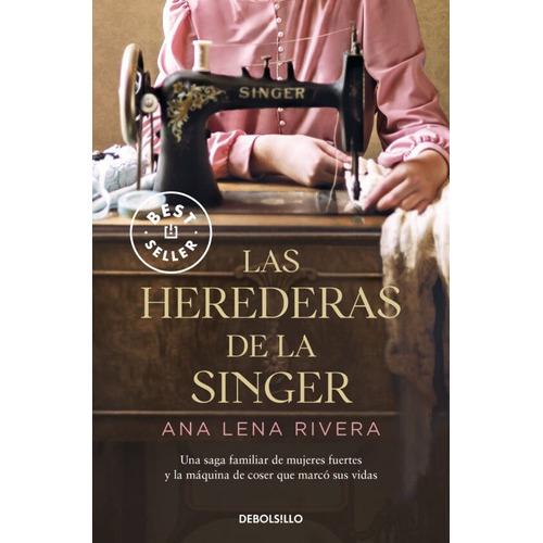 Las Herederas De La Singer, de Ana Lena Rivera. Editorial Debolsillo, tapa blanda en español, 2022