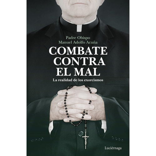 Combate contra el mal, de Padre Obispo Manuel Adolfo Acuña. Editorial Luciérnaga CAS, tapa blanda en español