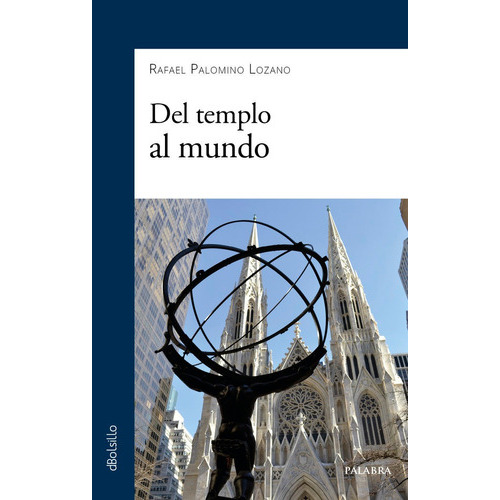 Del Templo Al Mundo, De Rafael Palomino Lozano. Editorial Ediciones Palabra, S.a., Tapa Blanda En Español