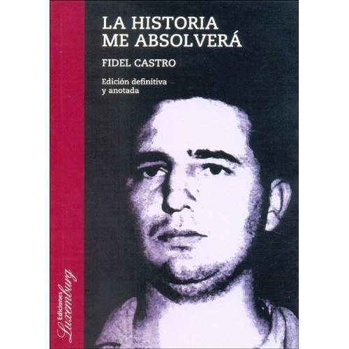 Historia Me Absolvera, La - Fidel Castro