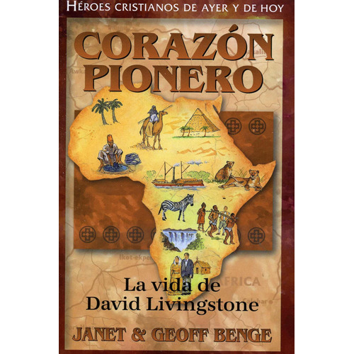 Corazon Pionero  David Livingstone  Serie Heroes Cristianos®