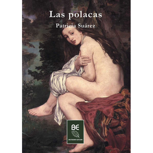 Las Polacas: Incluye  Desvan , De Patricia  Suárez. Editorial Baltasara Editora, Edición 1 En Español