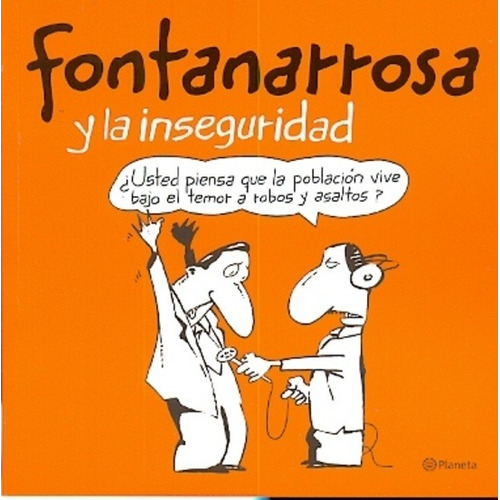 Fontanarrosa y la inseguridad, de Roberto Fontanarrosa. Editorial Planeta, tapa blanda en español, 2013