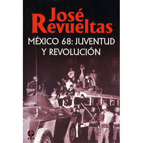 México 68: Juventud y revolución, de Revueltas, José. Editorial Ediciones Era en español, 2013