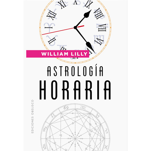 Astrología Horaria, de Lilly, William. Editorial Ediciones Obelisco, tapa blanda en español, 2022