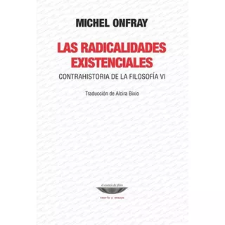 Las Radicalidades Existenciales - Michel Onfray